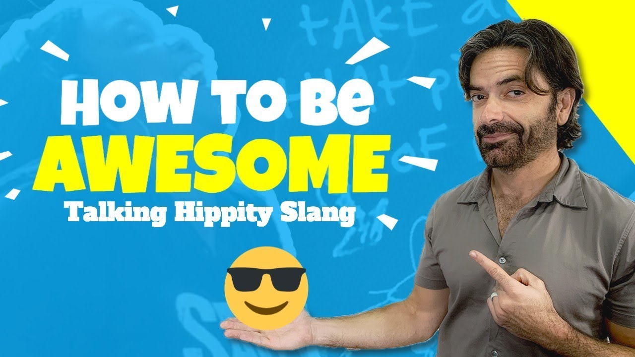 How To Be Awesome Talking Hippity Slang