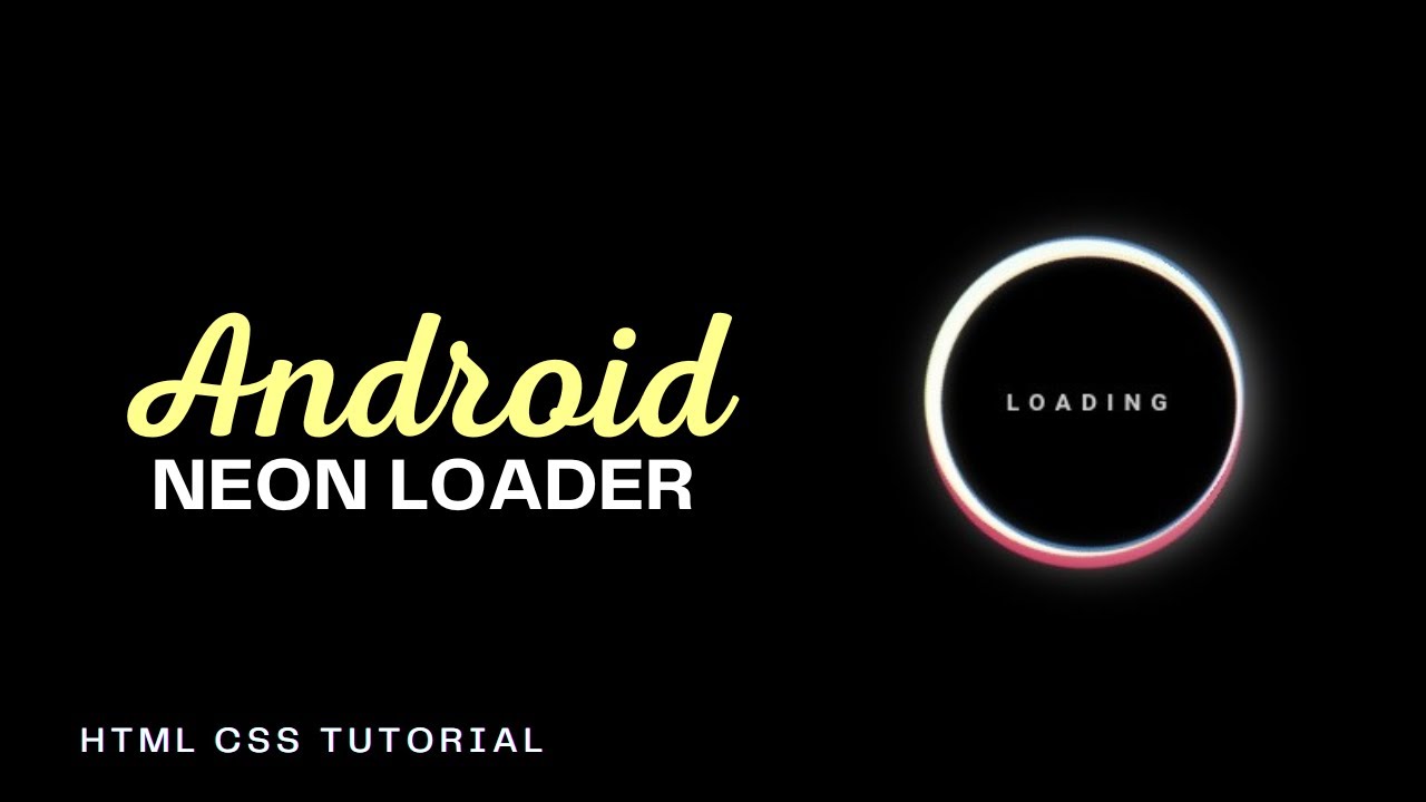 Android Neon Loading Screen Animation - HTML CSS Tutorial | CSS Loading Animation Tutorial