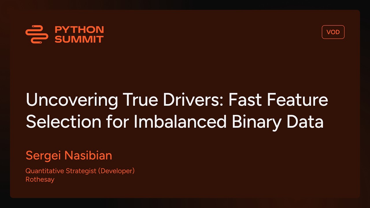 PYS25: Uncovering True Drivers: Fast Feature Selection for Imbalanced Binary Data - Sergei Nasiban