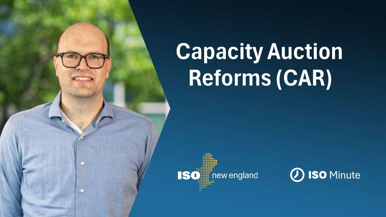 ISO Minute: Capacity Auction Reforms (CAR)