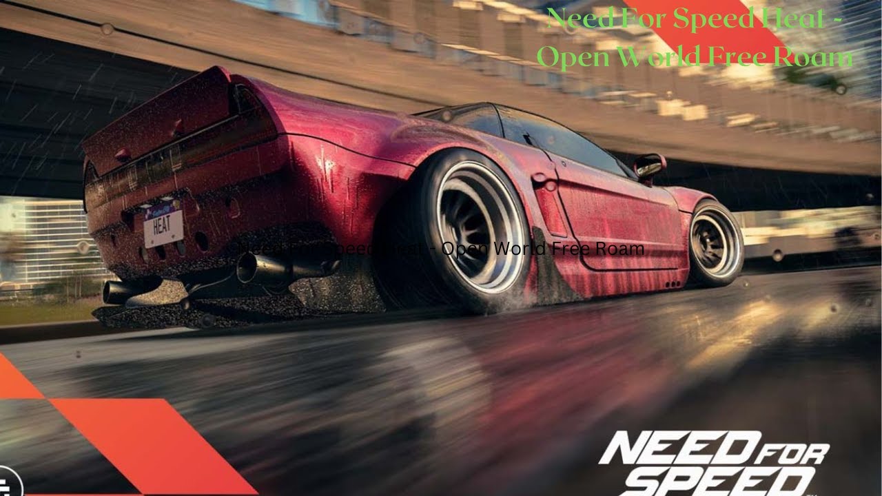 Need For Speed Heat - Open World Free Roam