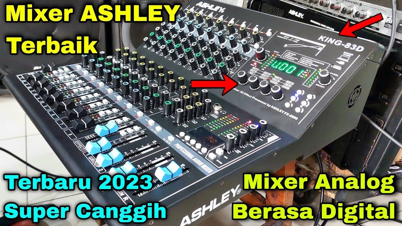 Canggihnya Mixer ASHLEY Terbaru King 8 3D - Spek Gahar Fiture Melimpah - di Jamin Jos Gandos