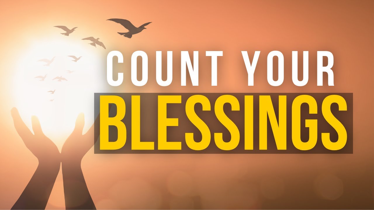 BIBLE SERMON: COUNT YOUR BLESSINGS