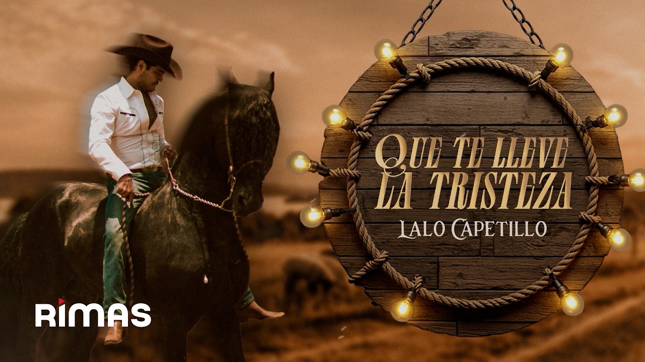 Lalo Capetillo - Que te lleve la tristeza (Video Lyric)