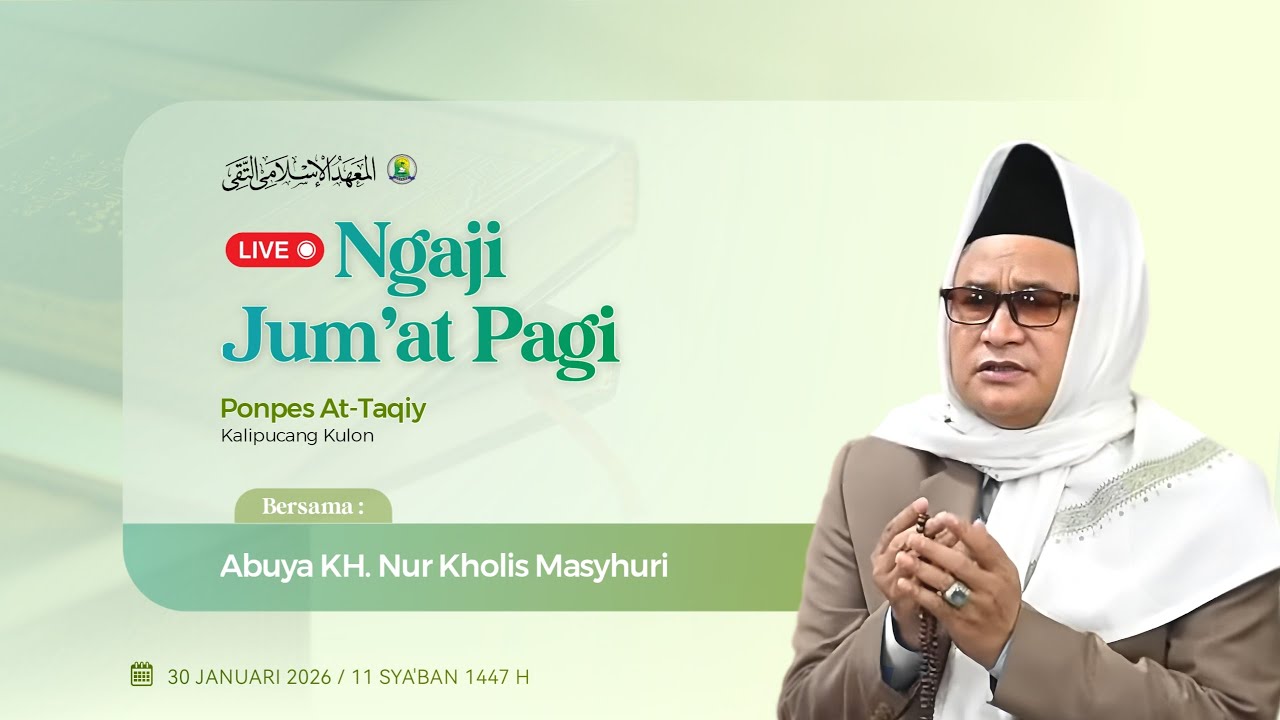 Ngaji Jum'at Pagi Ponpes At-Taqiy Kalipucang Kulon Bersama Abuya KH. Nur Kholis Masyhuri 30/01/2026