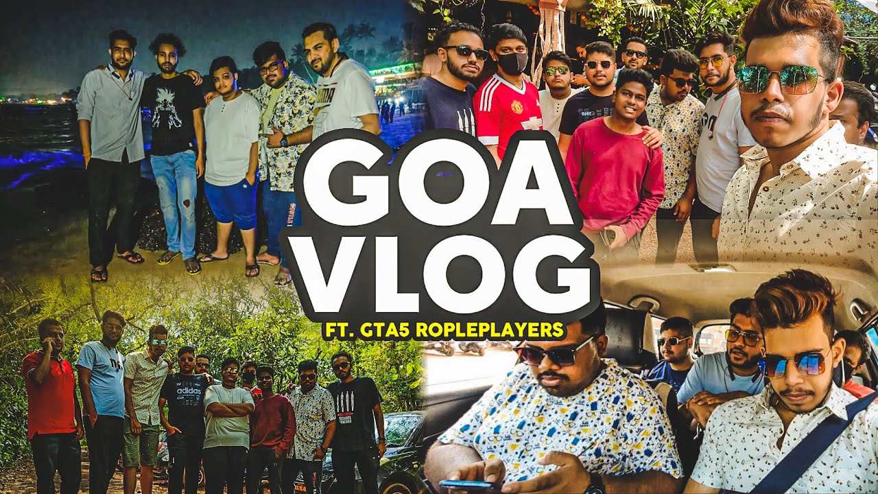 Goa Vlog ft. GTA V Roleplayers • When Roleplayers Meet IRL