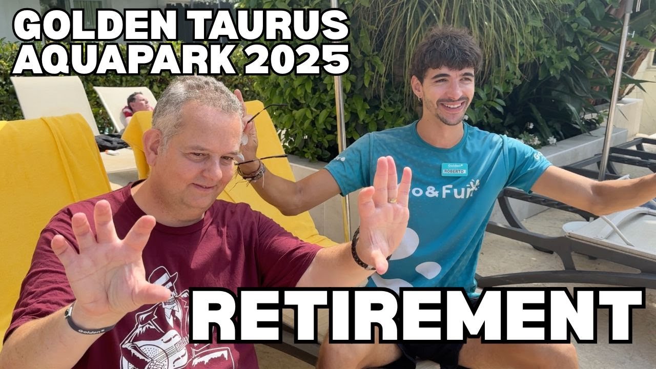 Golden Taurus Aquapark August 2025   Retirement