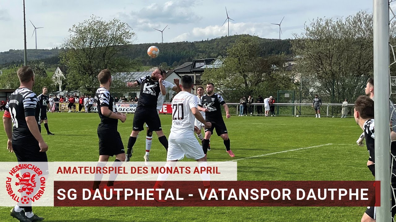 Amateurspiel des Monats | April 2024 |SG Dautphetal - Vatanspor Dautphe