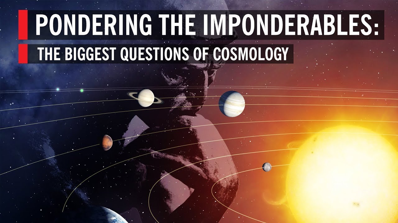 The Biggest Questions of Cosmology: Pondering the Imponderables | World Science Festival