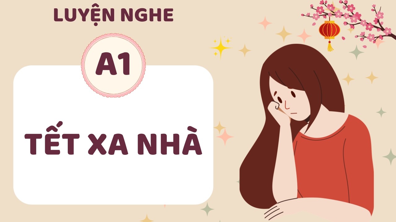 ️🎧 Luyện Nghe Tiếng Anh A1 - Tết Xa Nhà - English Listening