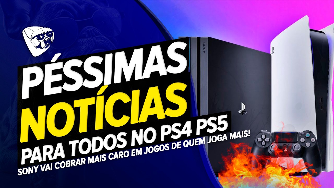 P&Eacute;SSIMAS NOT&Iacute;CIAS PARA TODOS No PS4 e PS5! SONY VAI COBRAR MAIS CARO EM JOGOS De QUEM JOGA MAIS!