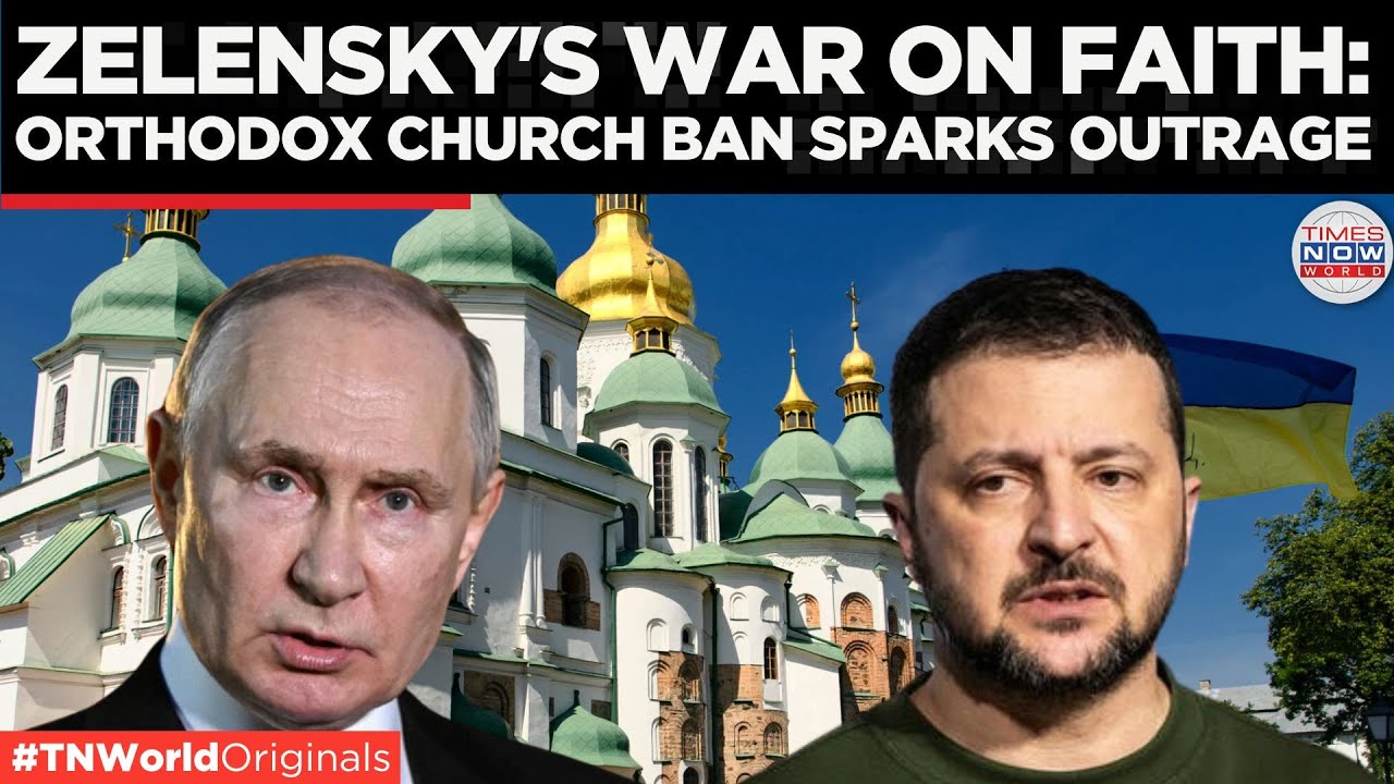 Ukraine's Move to Ban Russia-Linked Church Sparks Outrage in Moscow | Times Now World