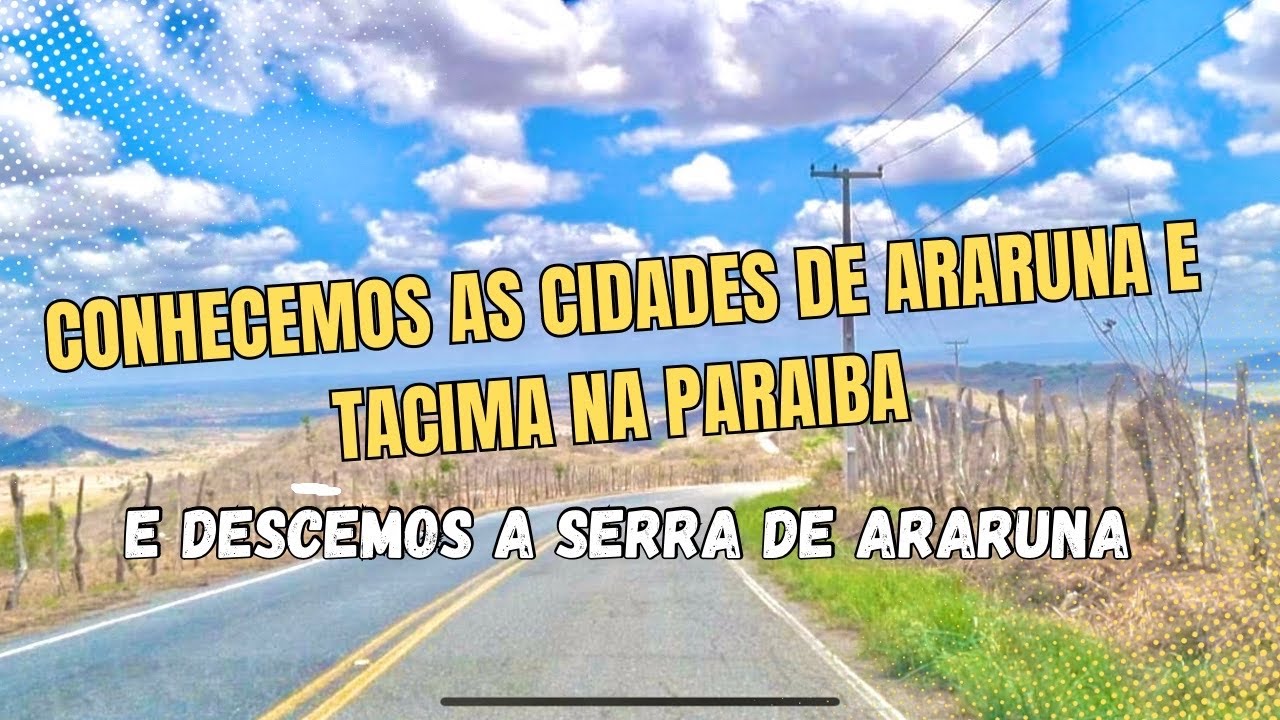 VIAJANDO PELA PARAIBA: ARARUNA ATÉ TACIMA (DESCENDO A SERRA DE ARARUNA)