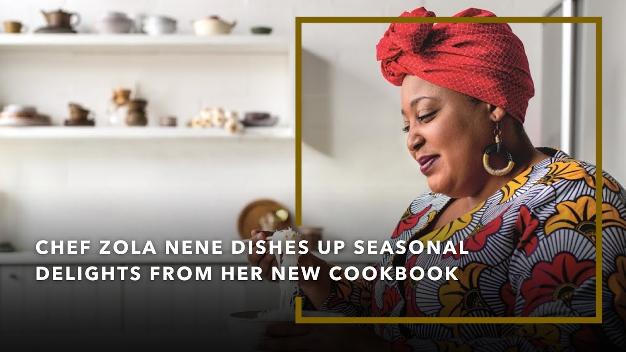 Chef Zola Nene dishes up seasonal delights from her new cookbook