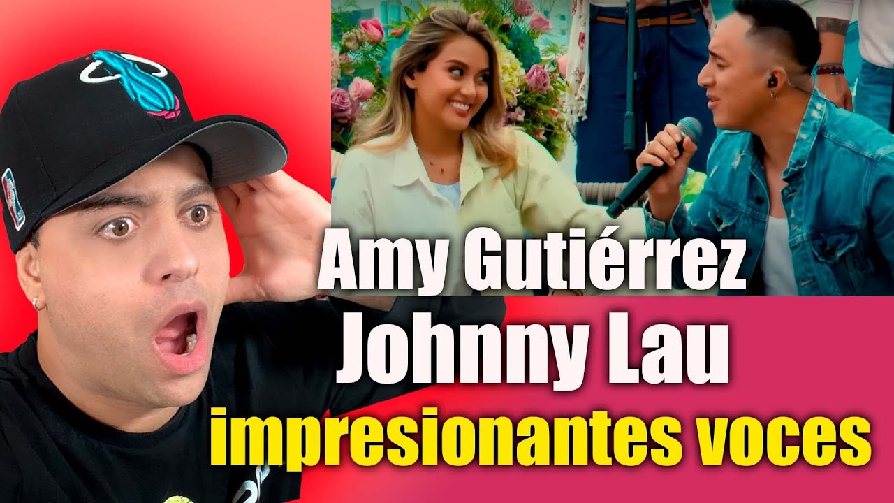 Amy Gutiérrez ft. Johnny Lau – A puro dolor reacción vocal coach