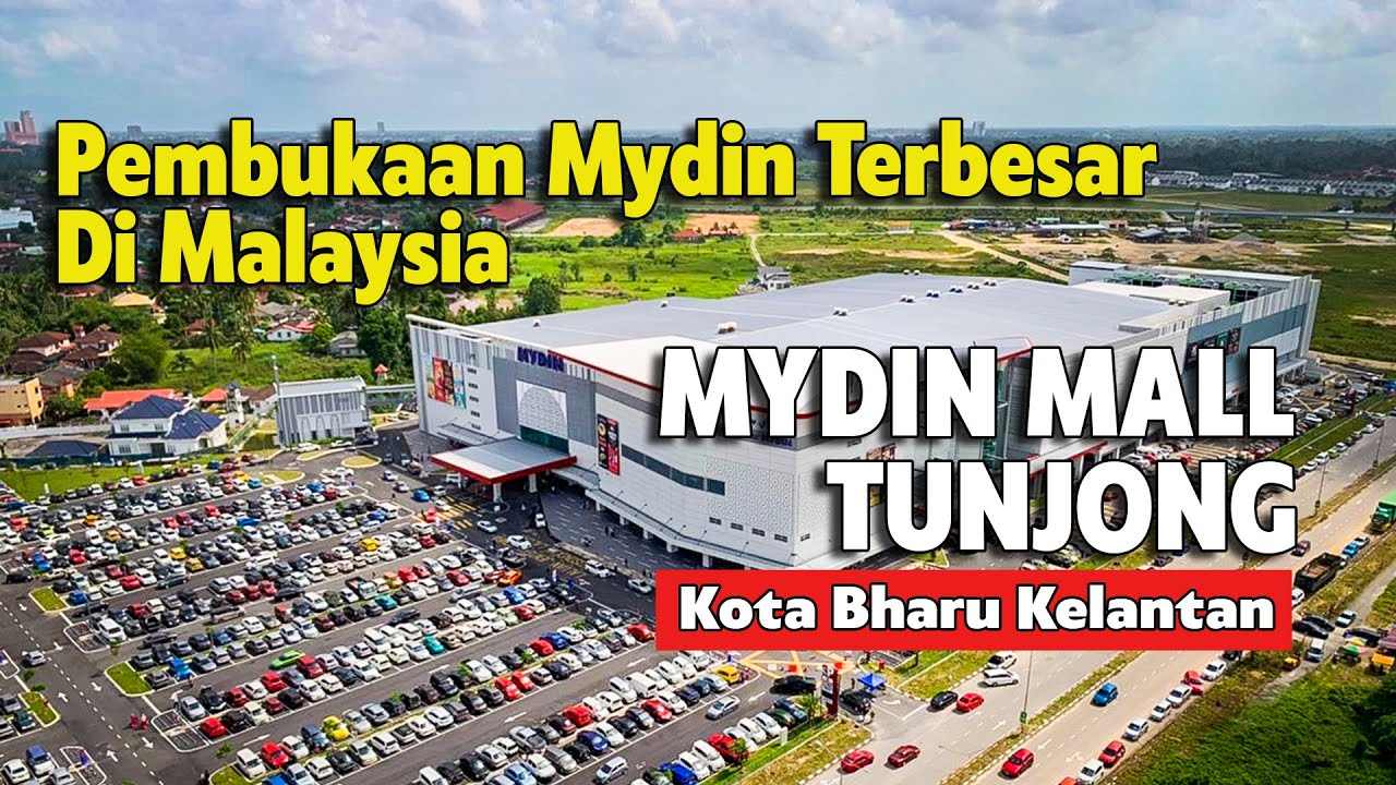CAWANGAN MYDIN MALL TERBESAR DI MALAYSIA | MYDIN TUNJONG KOTA BHARU KELANTAN | MYDIN HYPERMARKET