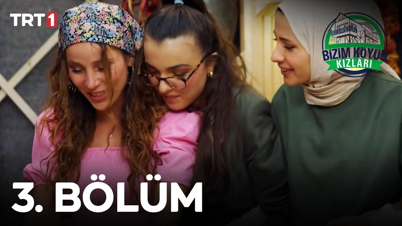 Bizim Köyün Kızları 3. Bölüm