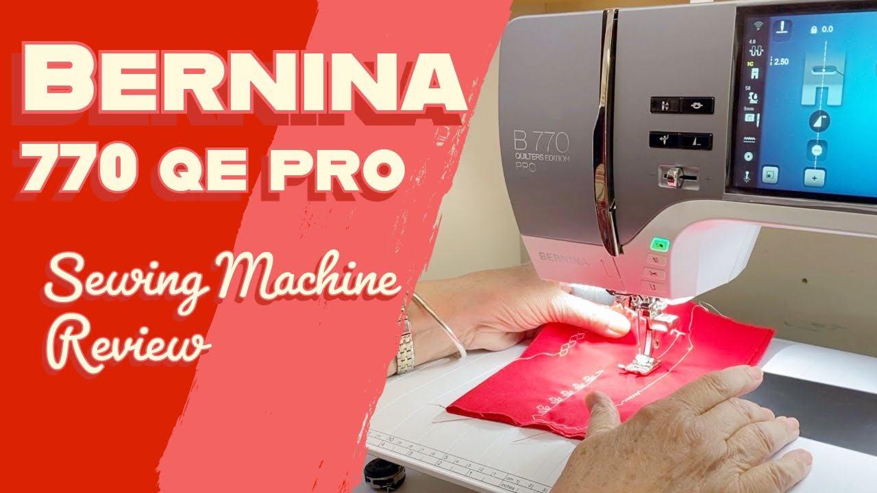 Why I Love the Bernina 770 QE PRO