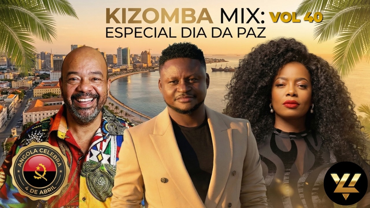 Kizomba Mix 2026 Vol. 40 🔥💞 ESPECIAL DIA DA PAZ | ANGOLA CELEBRA 4 DE ABRIL