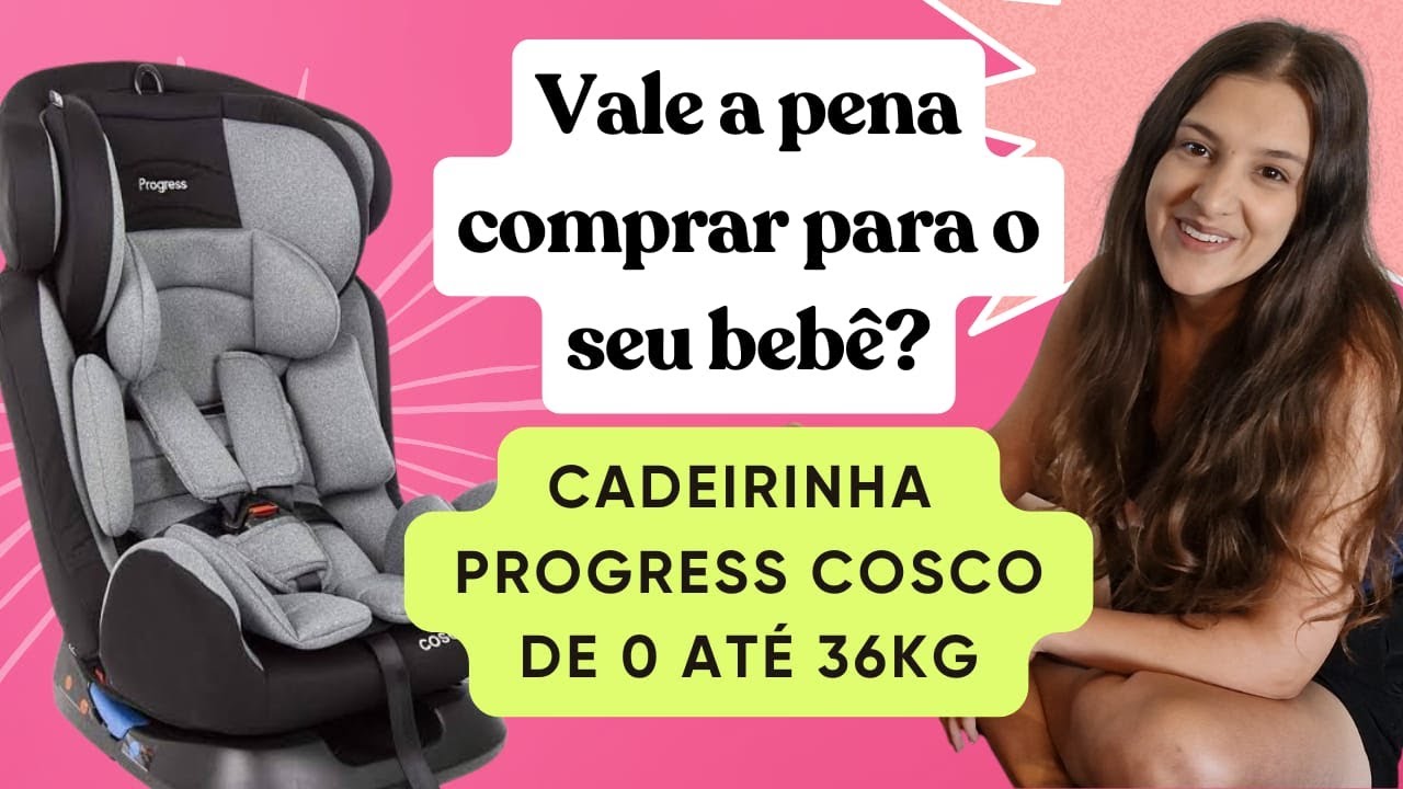 Review - Cadeirinha Progress Cosco (0 até 36kg) #enxovaldobebê  #maternidade