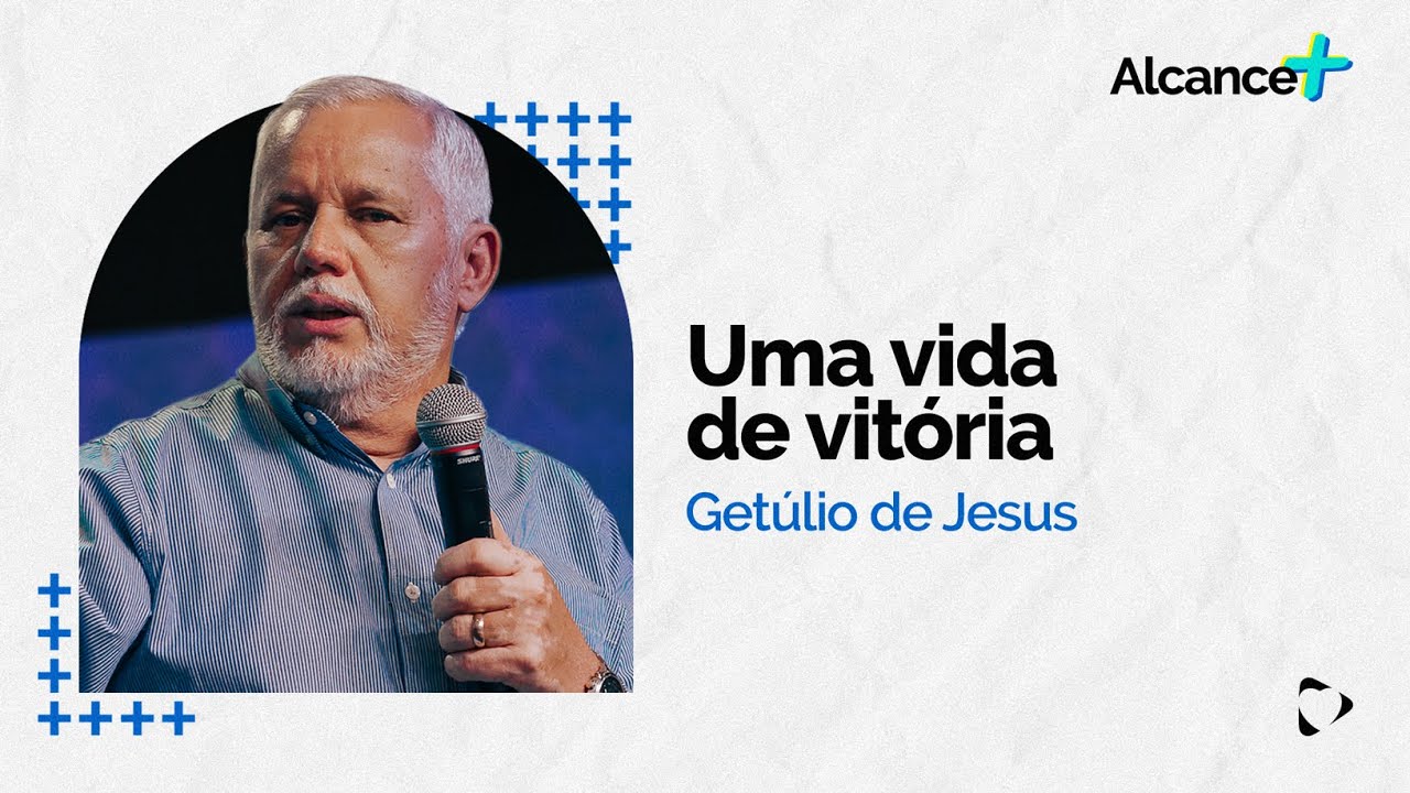 Uma Vida de Vitória | Getulio de Jesus