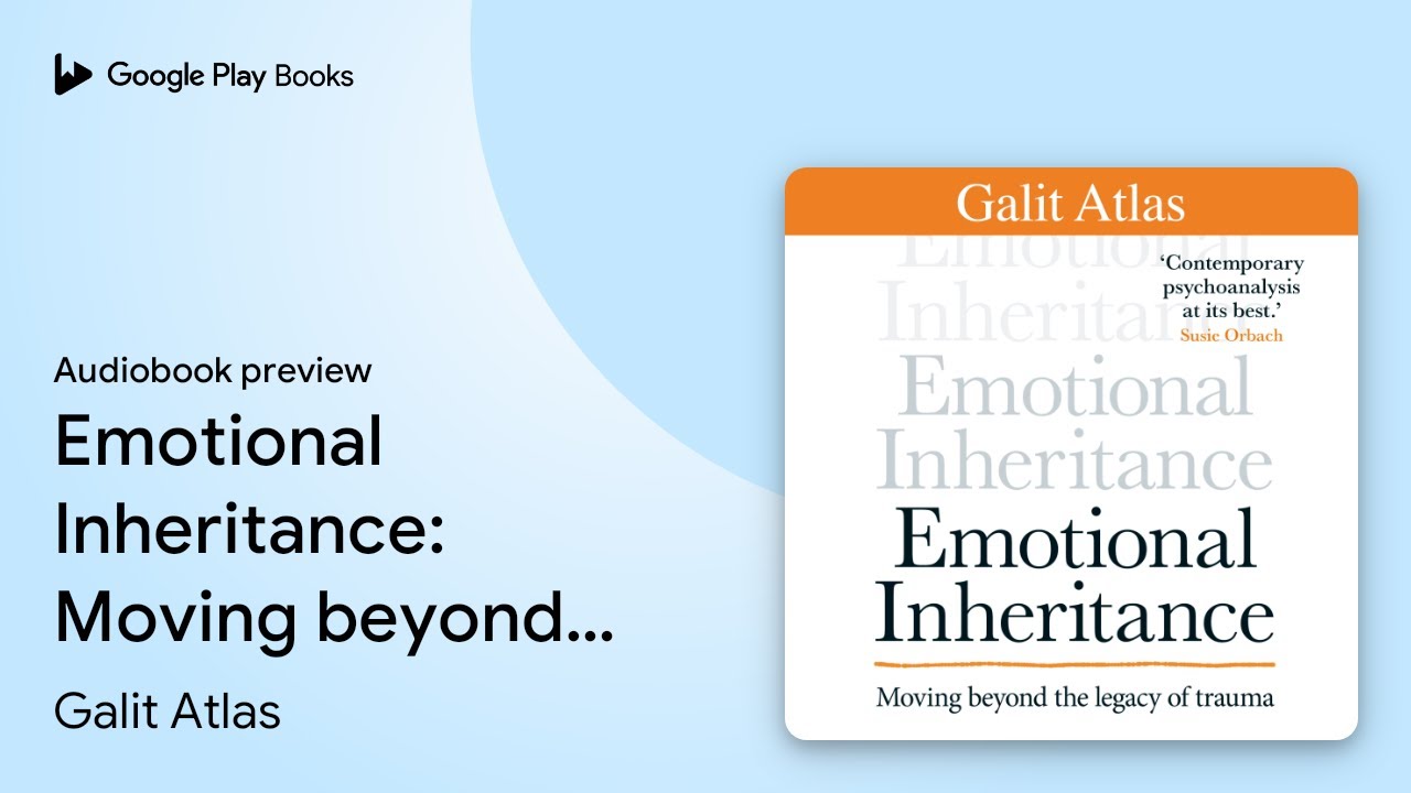 Emotional Inheritance: Moving beyond the legacy&hellip; by Galit Atlas &middot; Audiobook preview