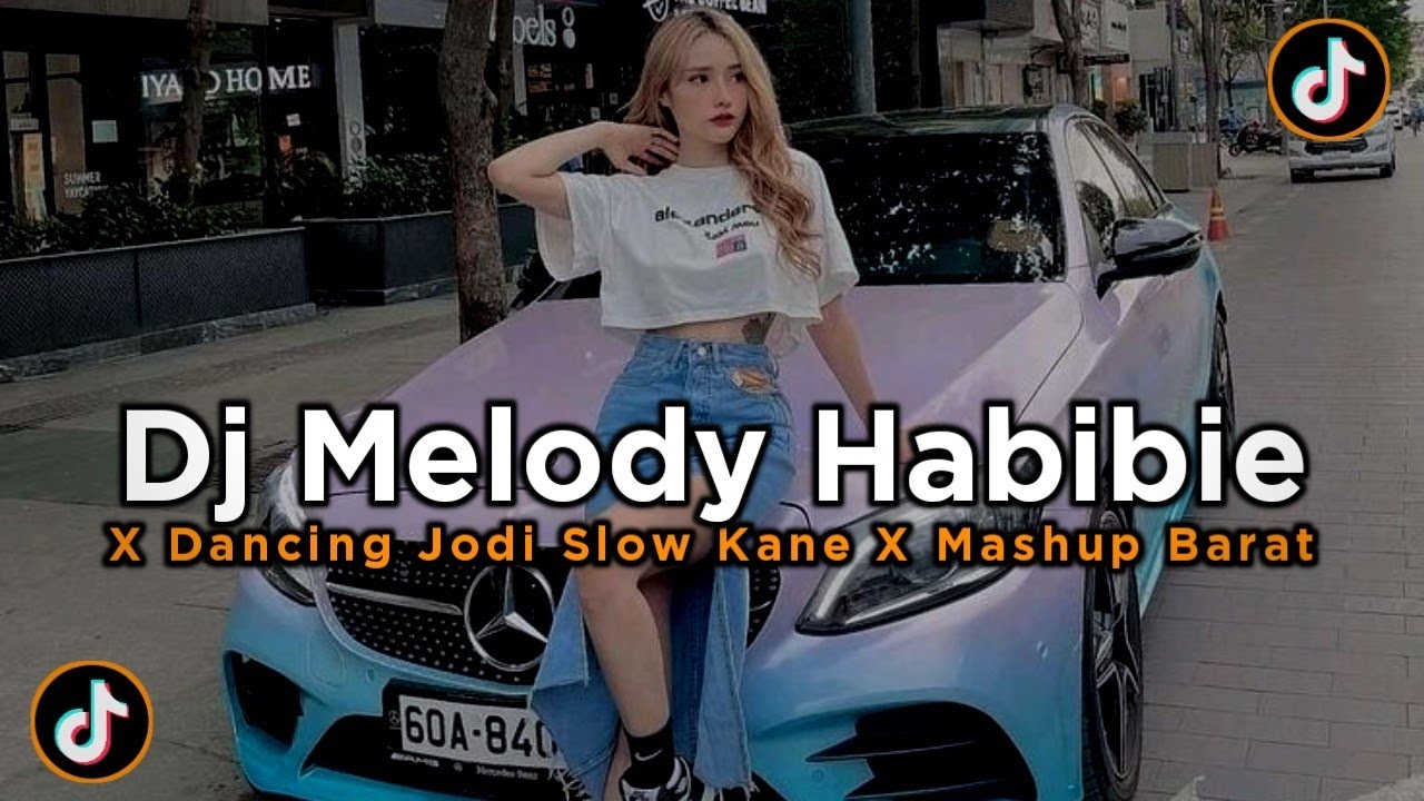 DJ MELODY HABIBIE X DANCING JODI SLOW KANE X MASHUP BARAT VIRAL TIKTOK TERBARU 2025 !!! 