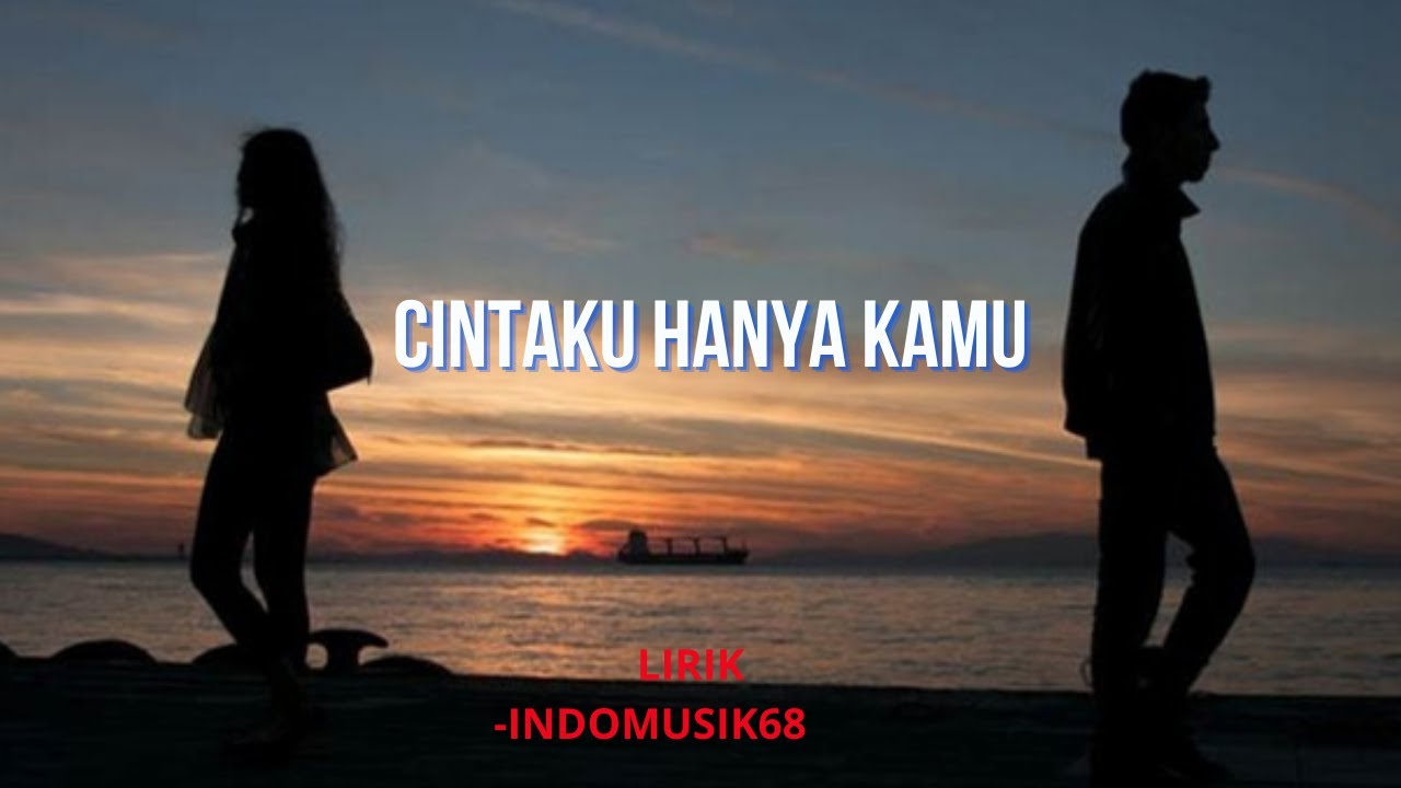 CINTAKU HANYA KAMU ii MUSIK ENAK DI DENGAR SAAT SANTAI@indomusik68 #indomusik68 #musikpop