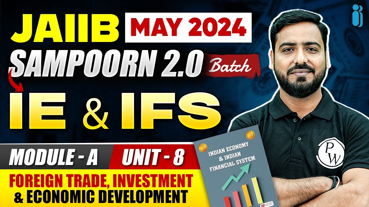 JAIIB IE and IFS Module A Unit 8 | Foreign Trade, Investment & Economic Development | JAIIB May 2024