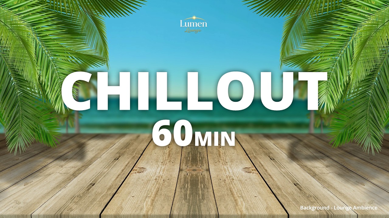 Chillout Background Music 60 Min  Downtempo Lounge Ambience  CHILL 01  Lumen Lounge Music