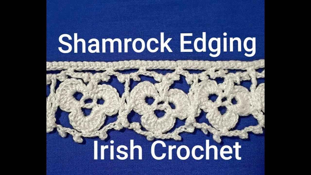 Shamrock Edging Part 1 in Irish Crochet Lace