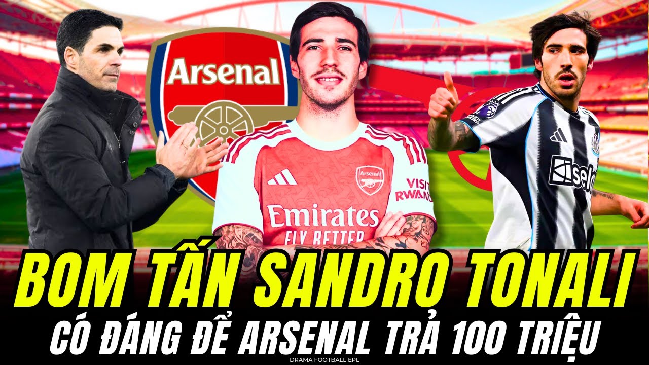 SANDRO TONALI XỨNG ĐÁNG LÀ “BOM TẤN” 100 TRIỆU BẢNG CỦA ARSENAL