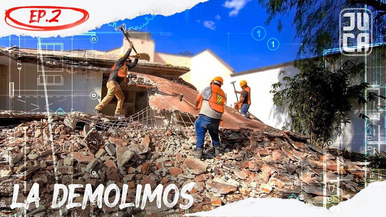 TUVIMOS QUE DEMOLER LA CASA (JUCASA Ep. #02) | JUCA