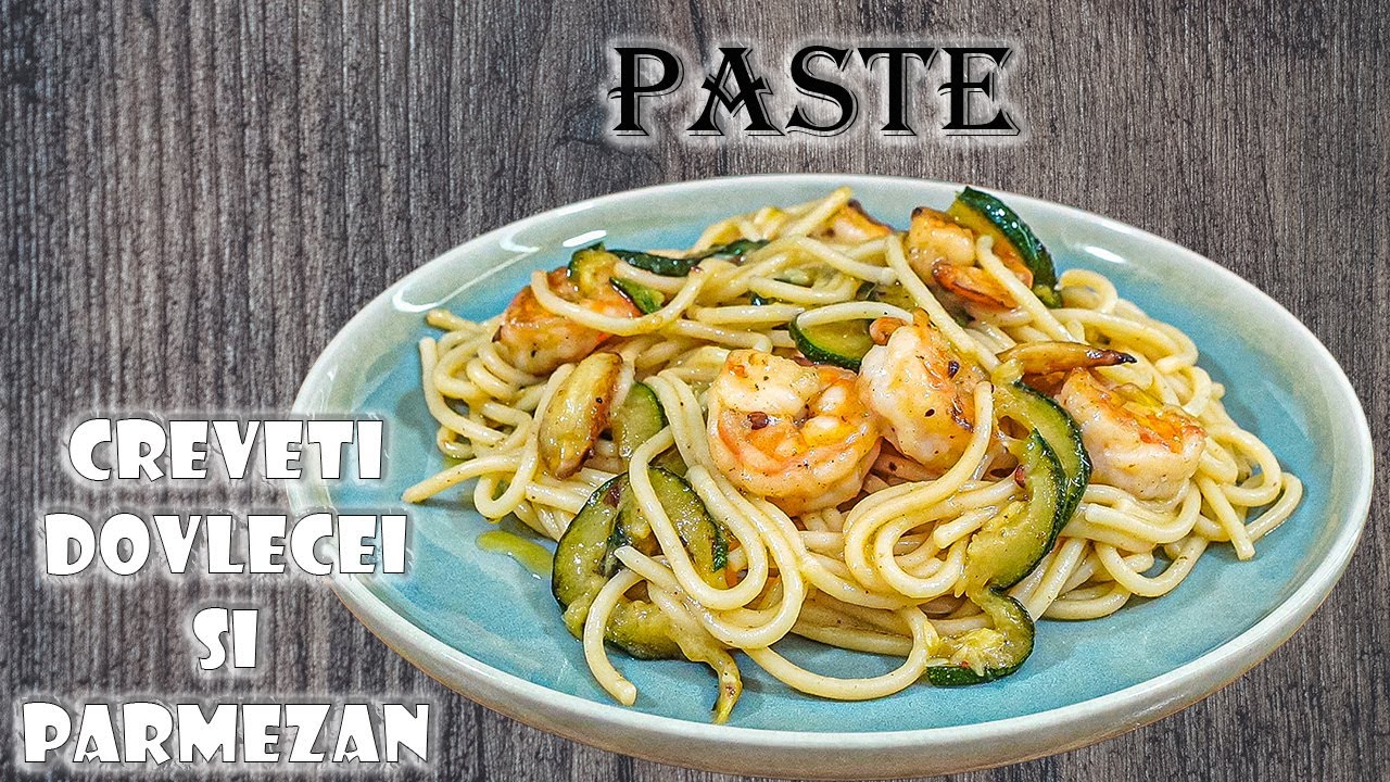 Paste Cu Dovlecei(Zucchini), Creveti Si Parmezan - O Reteta Pe Care Trebuie Sa O Incerci!