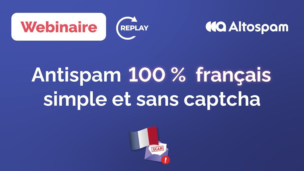 Webinaire Altospam : antispam 100% français simple à installer et sans captcha !