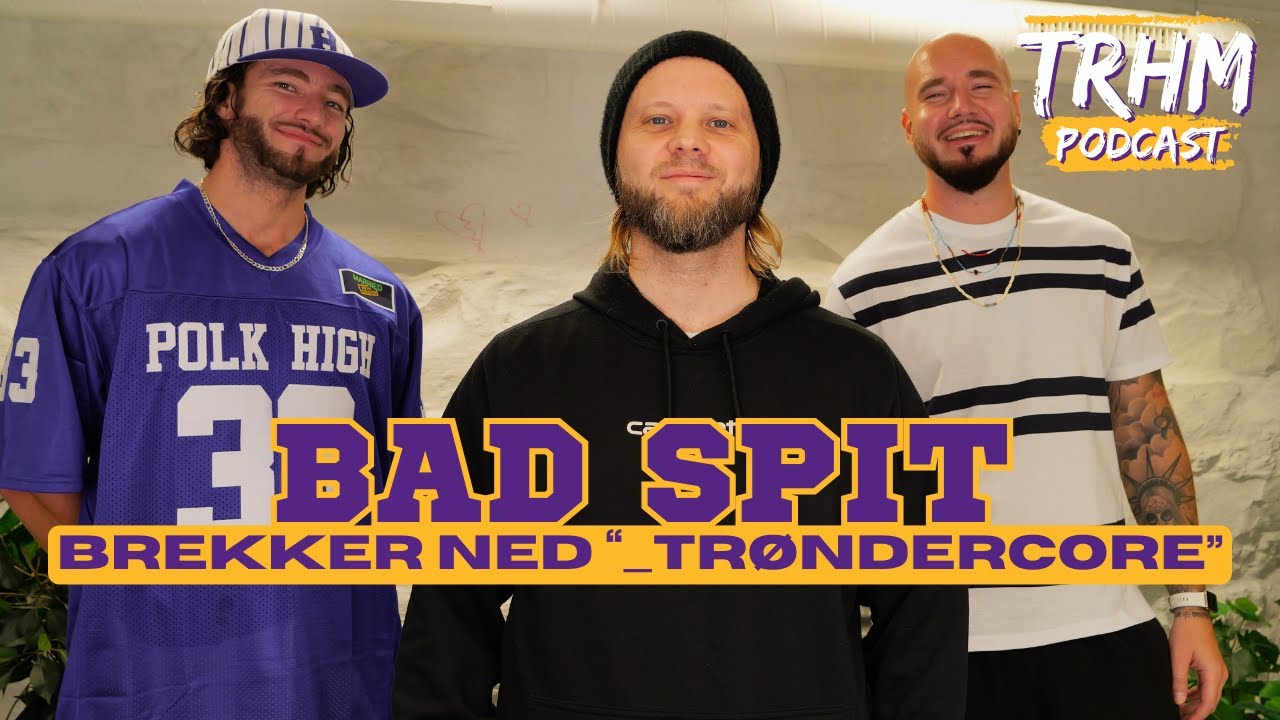 TRHM Podcast S3E10 Bad Spit brekker ned &laquo;_Tr&oslash;ndercore&raquo; og snakker om tr&oslash;nderrap & inspirasjoner