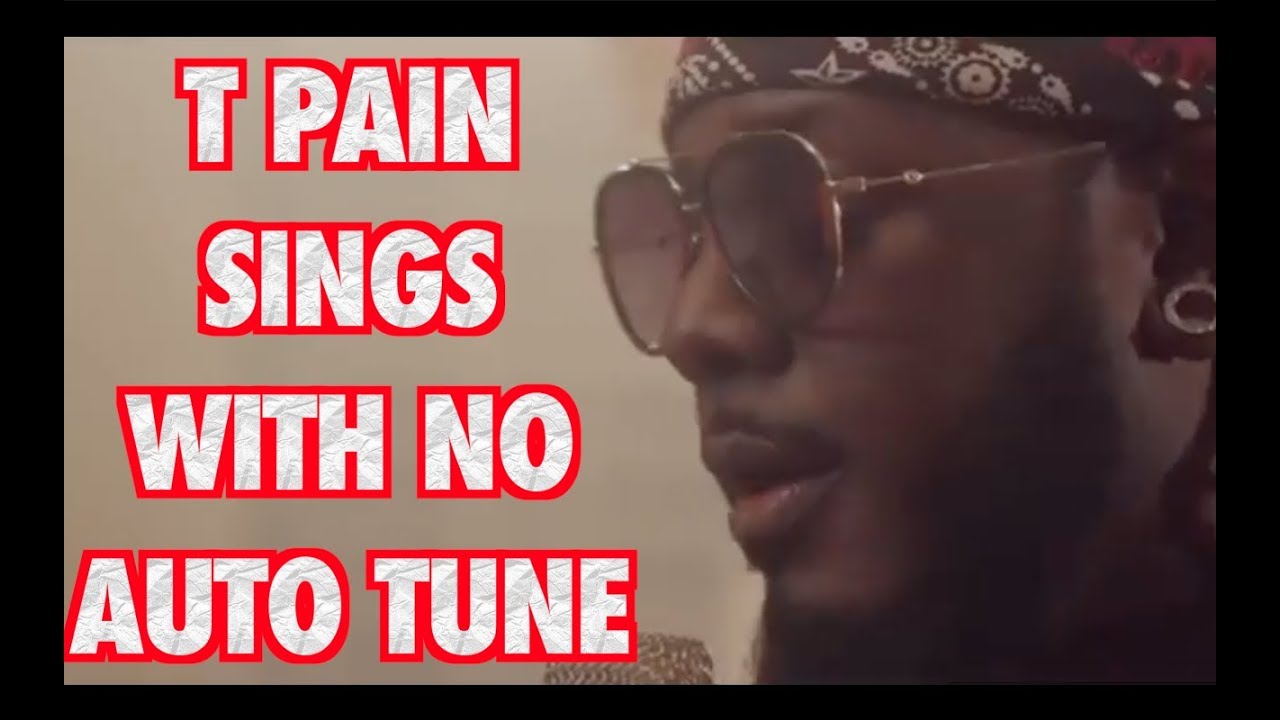 T Pain sings without Auto Tune 