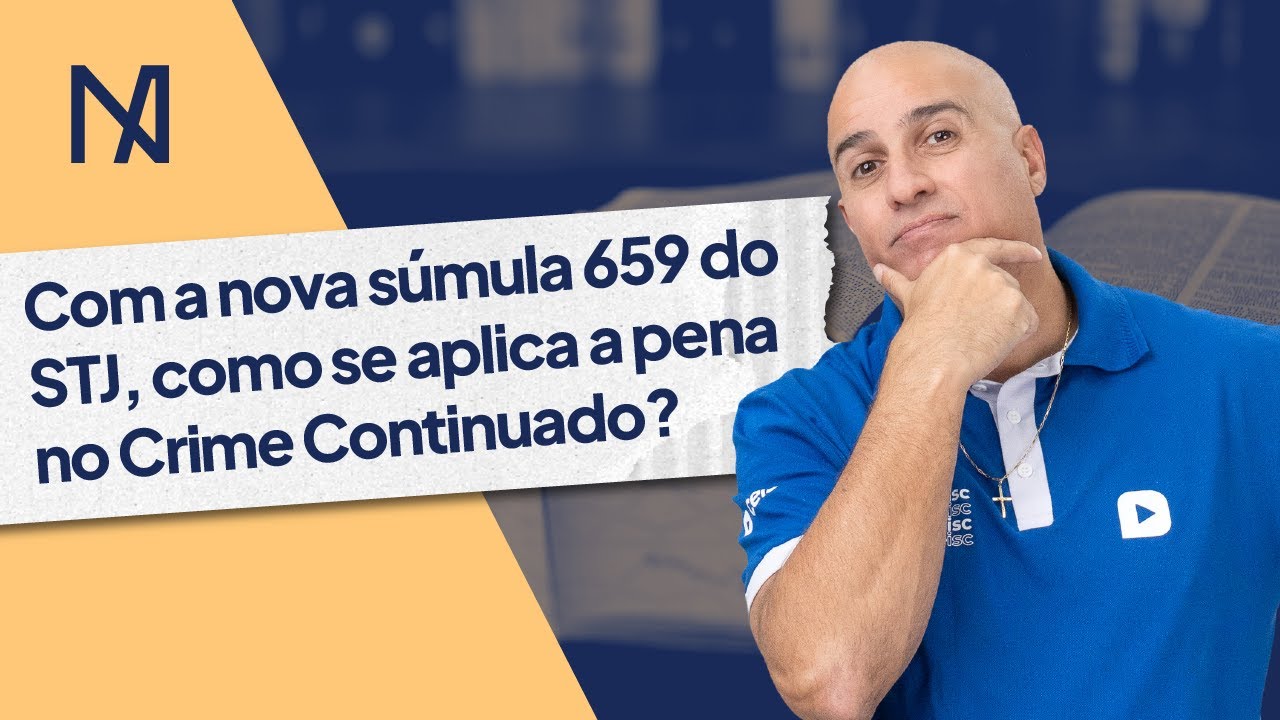 Com a nova súmula 659 do STJ, como aplica-se a pena no Crime Continuado?