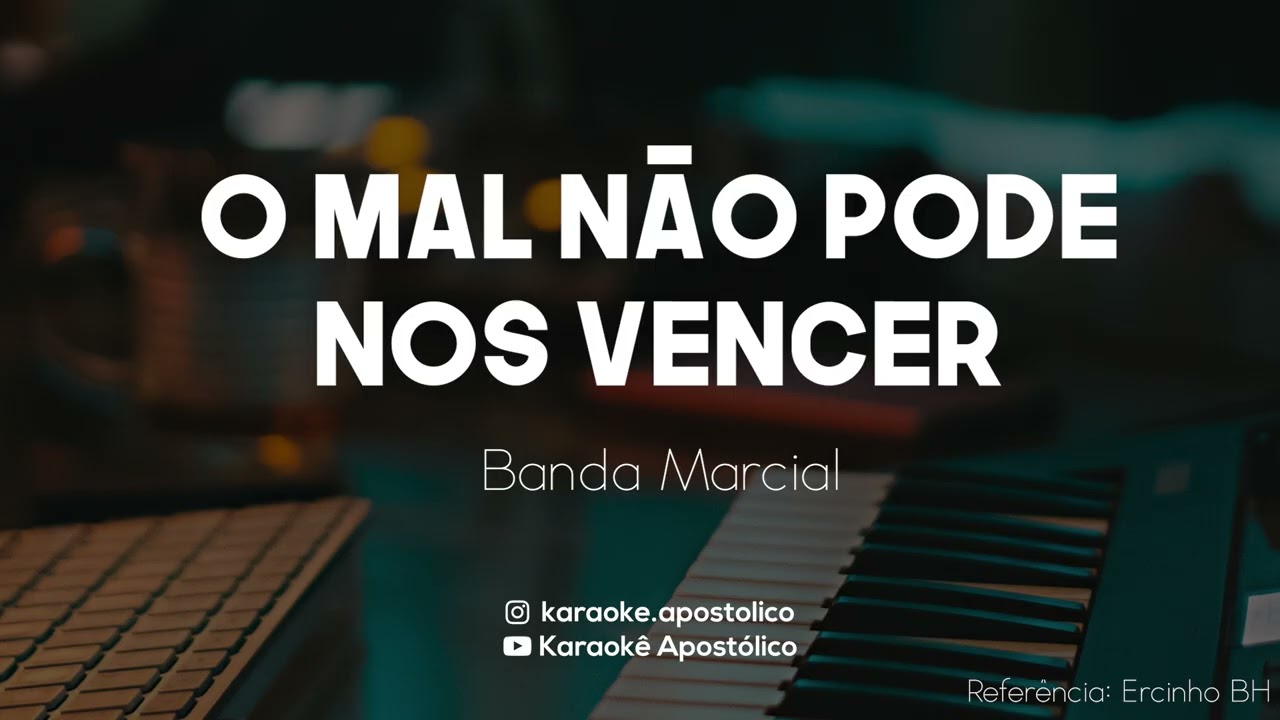 O mal não pode nos vencer  |   Banda Marcial   |  Karaokê Apostólico