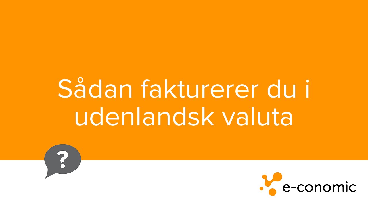 Sådan fakturerer du i udenlandsk valuta