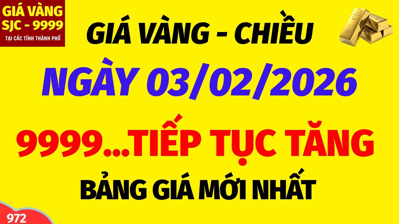 Giá vàng hôm nay 9999 CHIỀU ngày 3 tháng 2 năm 2026- GIÁ VÀNG NHẪN 9999- Bảng giá vàng sjc, 24k 18k