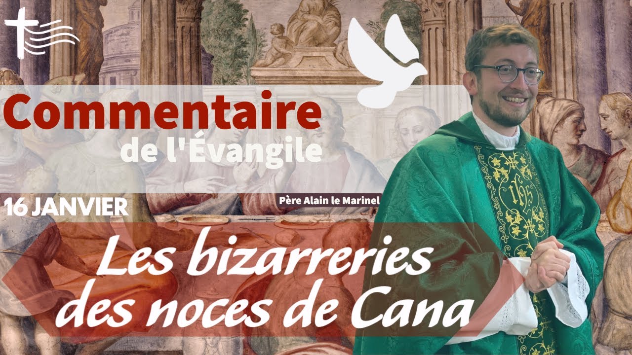 Les Bizarreries des Noces de Cana • Commentaire de l'Evangile | Homélie — Dimanche 16 janvier