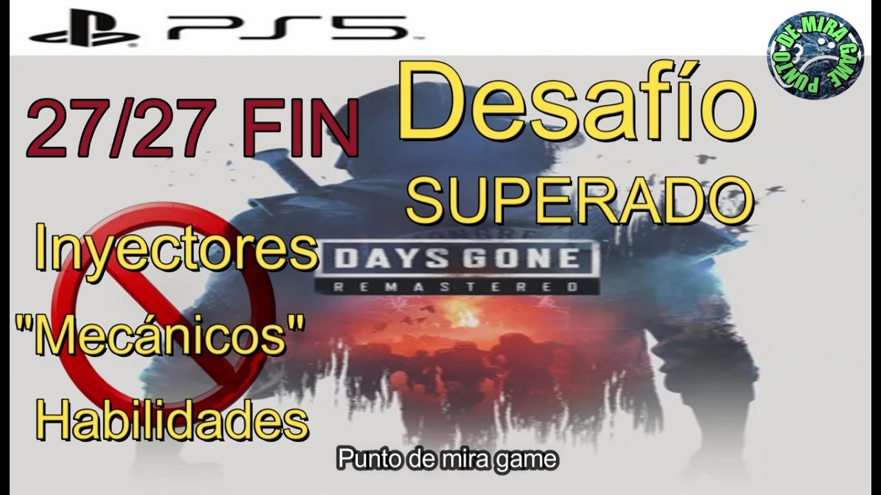 27/27 Fin.  Days Gone. Desafío Sin mejoras. Remasterizado. PS5. Sin morir.
