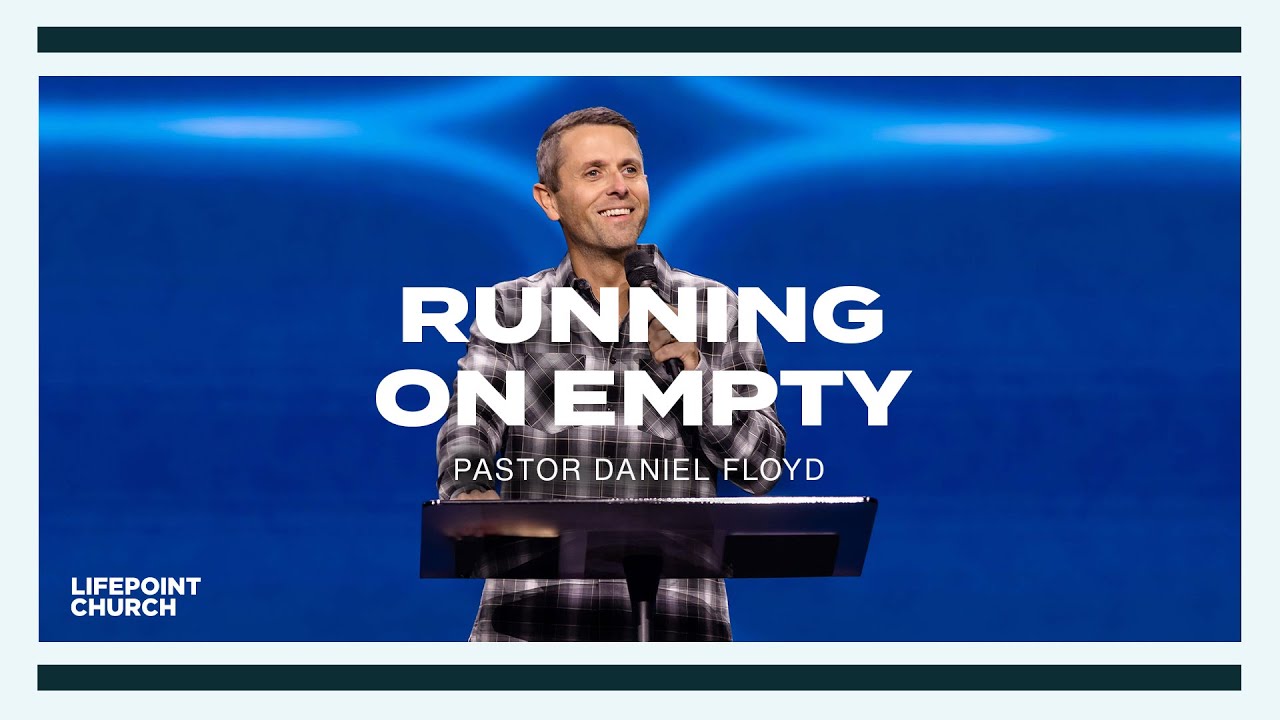 Running On Empty | Pastor Daniel Floyd