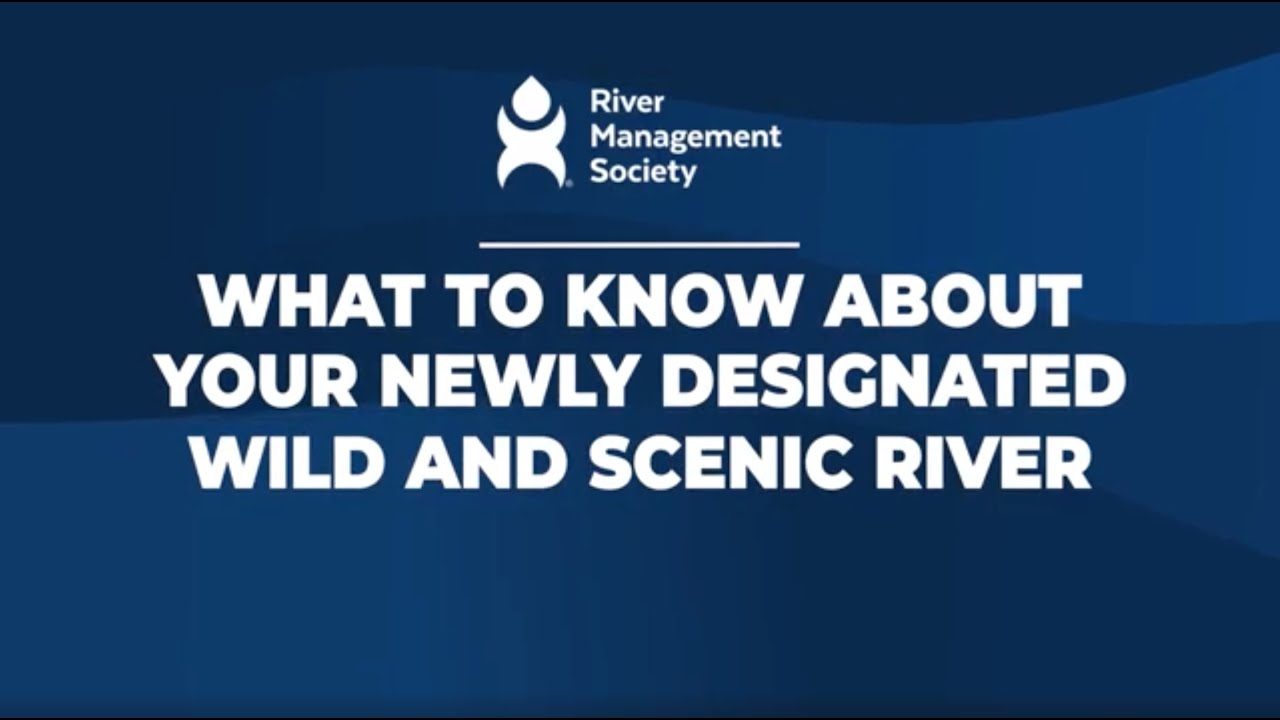 Your Recently Designated Wild and Scenic River (Video 1)