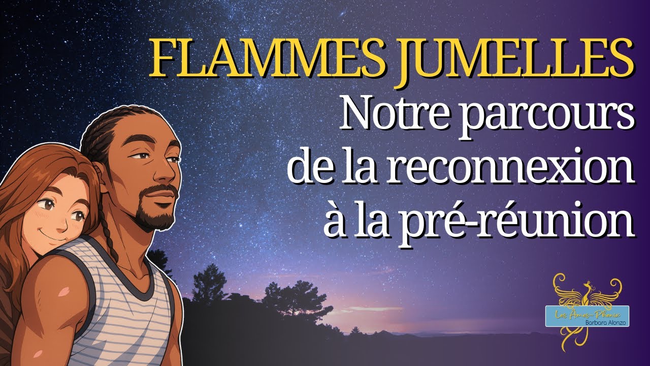 95 - Notre parcours flammes jumelles avec tous les détails (ou presque)