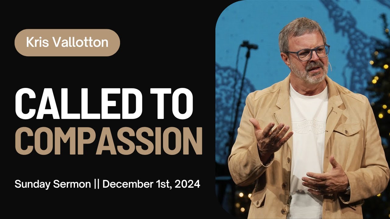 Called to Compassion || Sunday Sermon Kris Vallotton