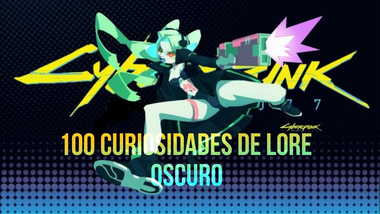 OTRAS 100 CURIOSIDADES DE CYBERPUNK 2077 PARA TENER DE FONDO MIENTRAS TE DETONA LA VIDA