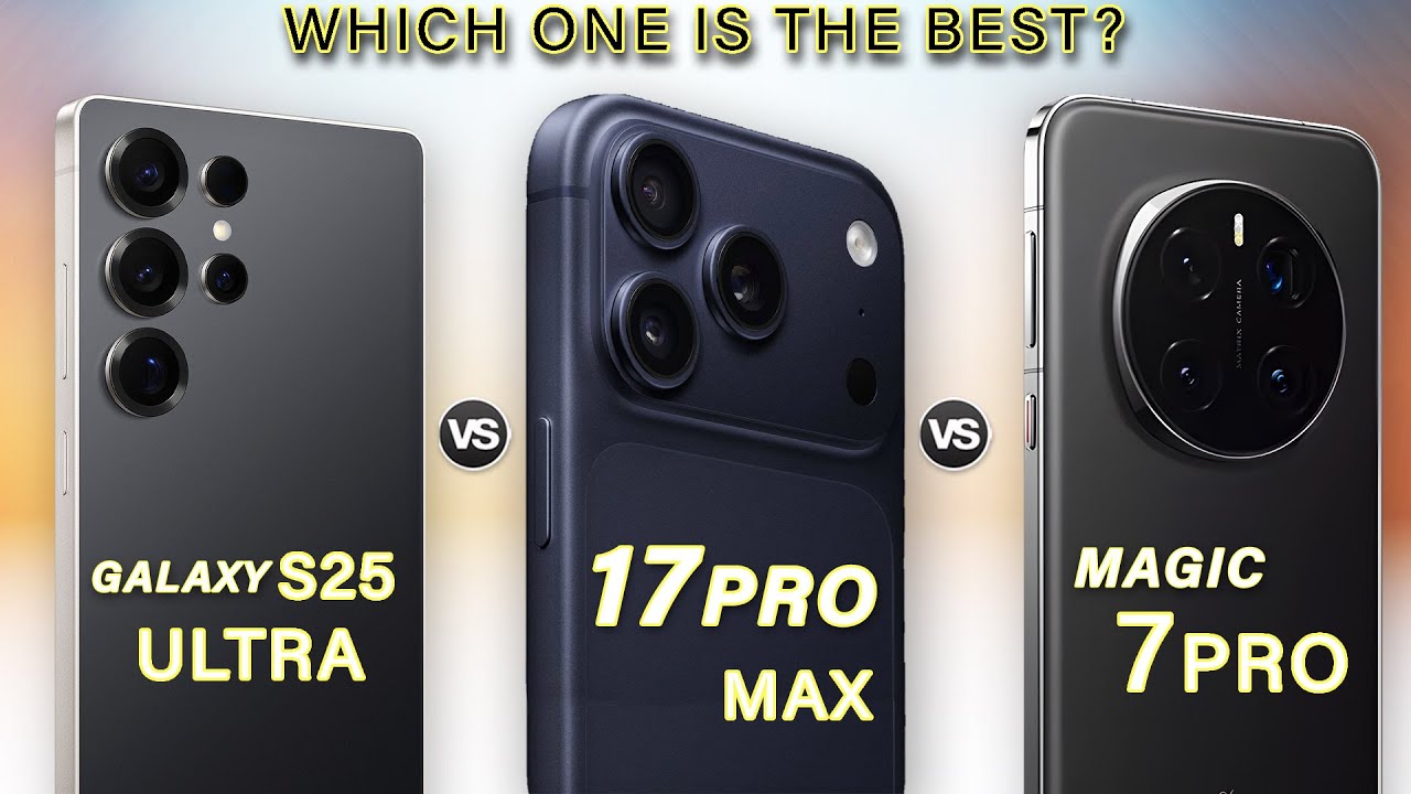 iPhone 17 Pro Max vs Samsung S25 Ultra vs Honor Magic 7 Pro Which One is the Best?