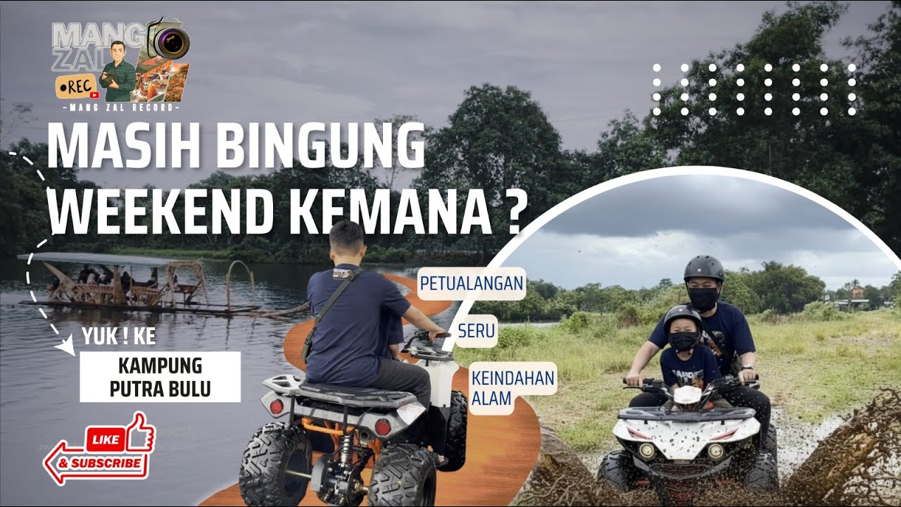 Petualangan Tak Terduga di Kampung Putra Bulu  |  Petualangan Seru, Keindahan Alam